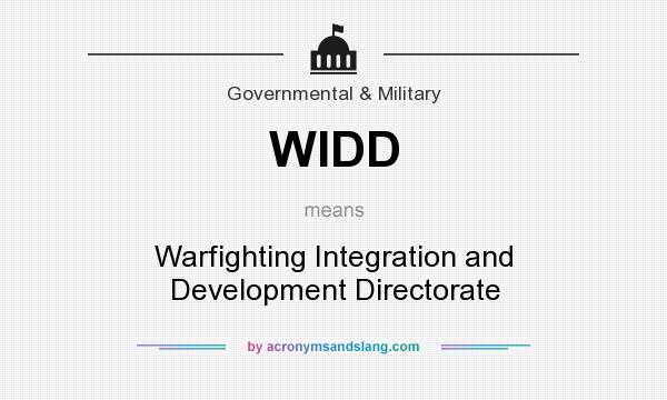 What does WIDD mean? It stands for Warfighting Integration and Development Directorate