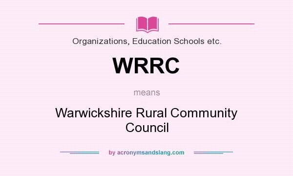 What does WRRC mean? It stands for Warwickshire Rural Community Council