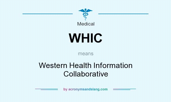 What does WHIC mean? It stands for Western Health Information Collaborative