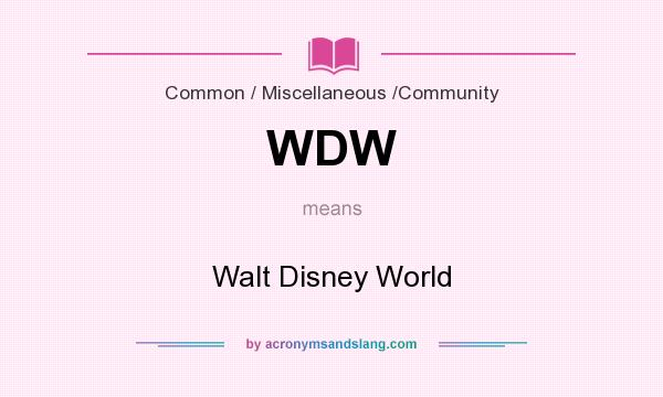 What does WDW mean? It stands for Walt Disney World