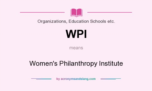 What does WPI mean? It stands for Women`s Philanthropy Institute