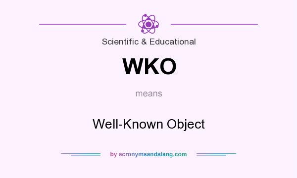 What does WKO mean? It stands for Well-Known Object
