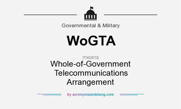 What does WoGTA mean? It stands for Whole-of-Government Telecommunications Arrangement