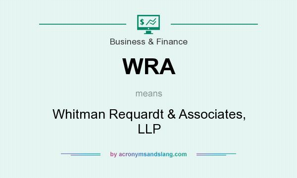 What does WRA mean? It stands for Whitman Requardt & Associates, LLP
