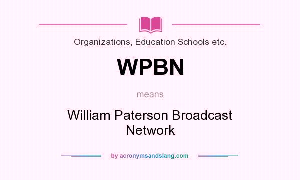 What does WPBN mean? It stands for William Paterson Broadcast Network