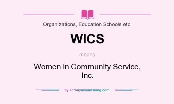 What does WICS mean? It stands for Women in Community Service, Inc.
