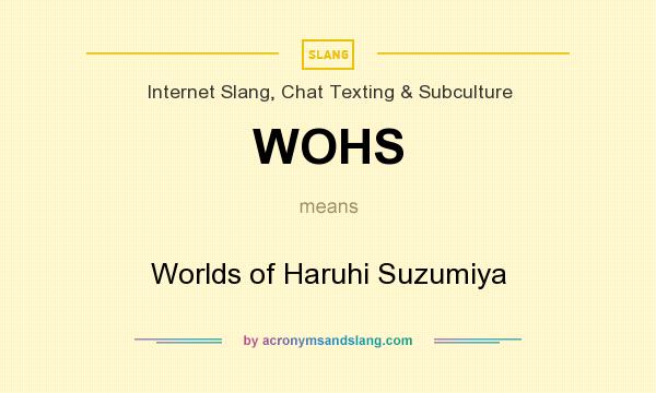 What does WOHS mean? It stands for Worlds of Haruhi Suzumiya