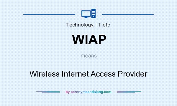 What does WIAP mean? It stands for Wireless Internet Access Provider