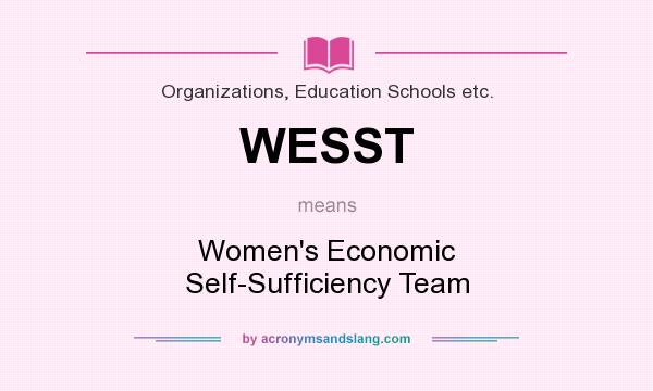 What does WESST mean? It stands for Women`s Economic Self-Sufficiency Team