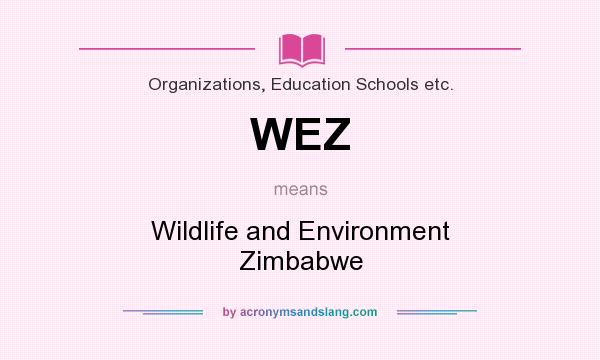 What does WEZ mean? It stands for Wildlife and Environment Zimbabwe