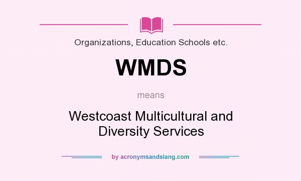 What does WMDS mean? It stands for Westcoast Multicultural and Diversity Services
