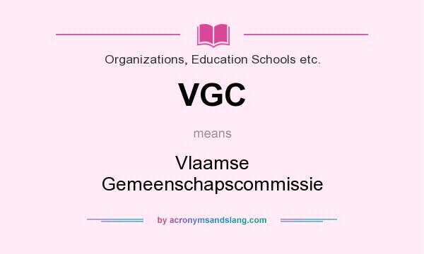 What does VGC mean? It stands for Vlaamse Gemeenschapscommissie