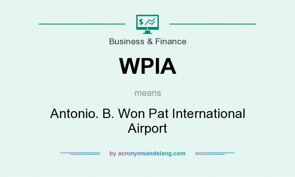 What does WPIA mean? It stands for Antonio. B. Won Pat International Airport