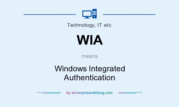 What does WIA mean? It stands for Windows Integrated Authentication