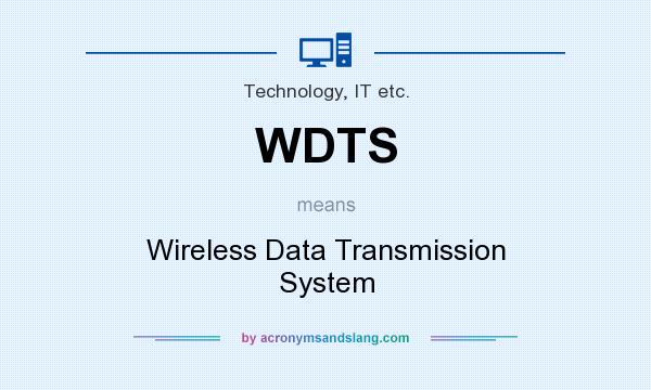 What does WDTS mean? It stands for Wireless Data Transmission System