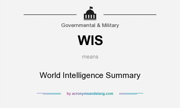 What does WIS mean? It stands for World Intelligence Summary
