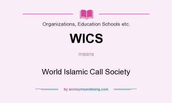 What does WICS mean? It stands for World Islamic Call Society