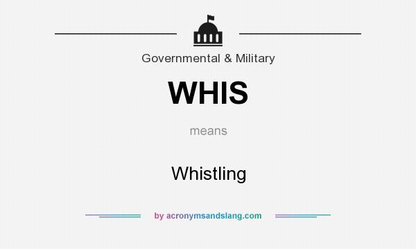 What does WHIS mean? It stands for Whistling