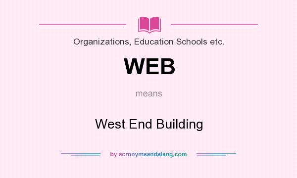 What does WEB mean? It stands for West End Building