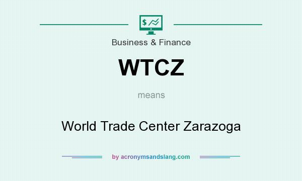What does WTCZ mean? It stands for World Trade Center Zarazoga
