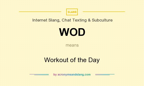 What does WOD mean? It stands for Workout of the Day