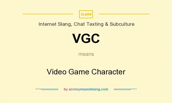 What does VGC mean? It stands for Video Game Character