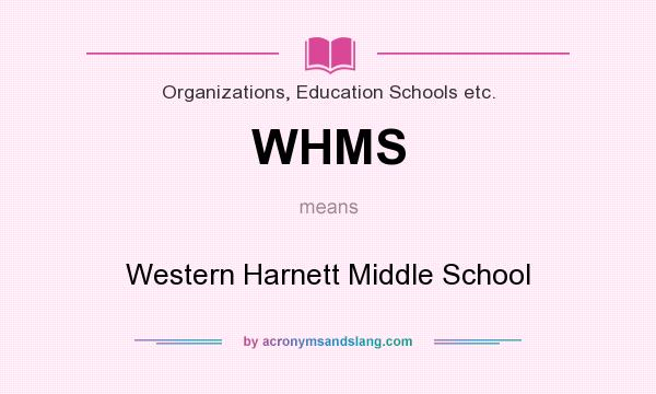 What does WHMS mean? It stands for Western Harnett Middle School