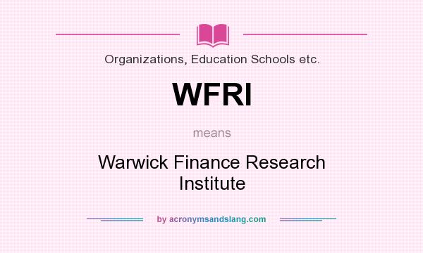 What does WFRI mean? It stands for Warwick Finance Research Institute