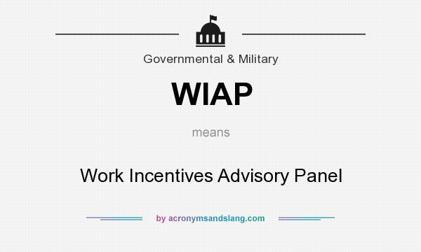 What does WIAP mean? It stands for Work Incentives Advisory Panel