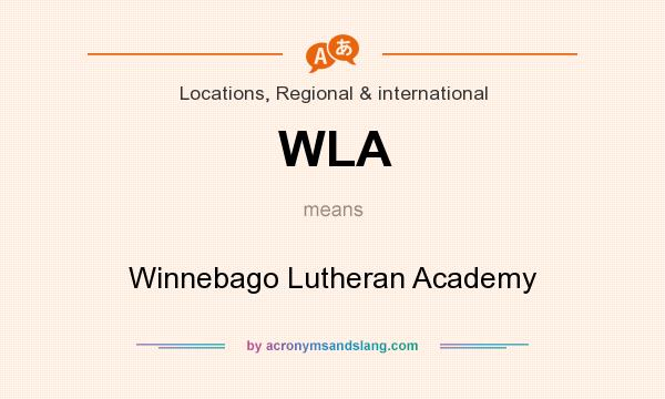 What does WLA mean? It stands for Winnebago Lutheran Academy
