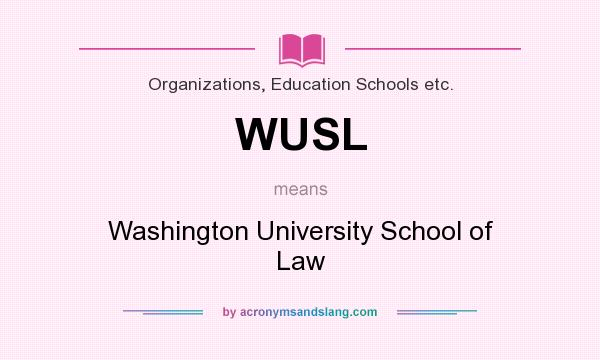 What does WUSL mean? It stands for Washington University School of Law