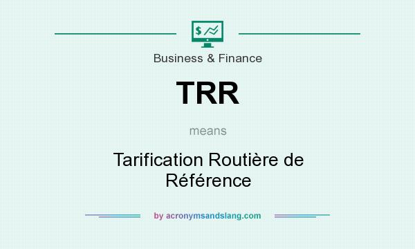 What does TRR mean? It stands for Tarification Routière de Référence