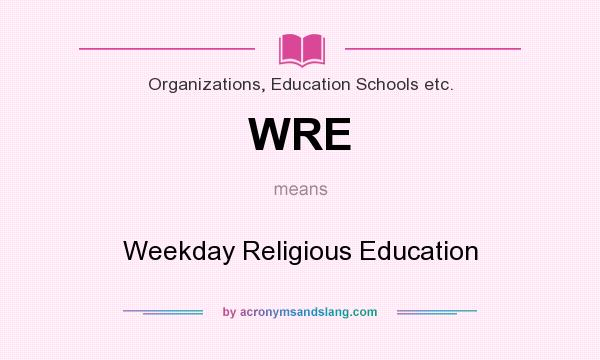 What does WRE mean? It stands for Weekday Religious Education