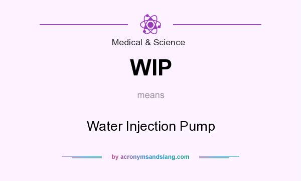 What does WIP mean? It stands for Water Injection Pump