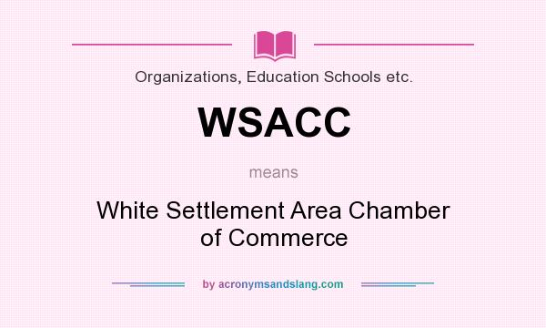 What does WSACC mean? It stands for White Settlement Area Chamber of Commerce