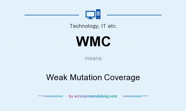 What does WMC mean? It stands for Weak Mutation Coverage