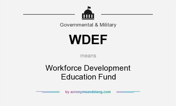 What does WDEF mean? It stands for Workforce Development Education Fund