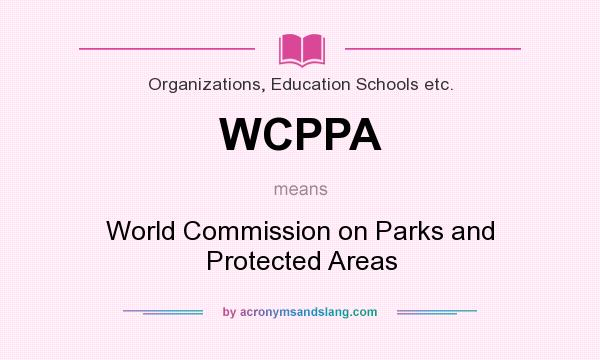 What does WCPPA mean? It stands for World Commission on Parks and Protected Areas