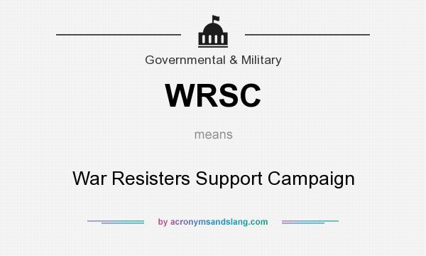 What does WRSC mean? It stands for War Resisters Support Campaign