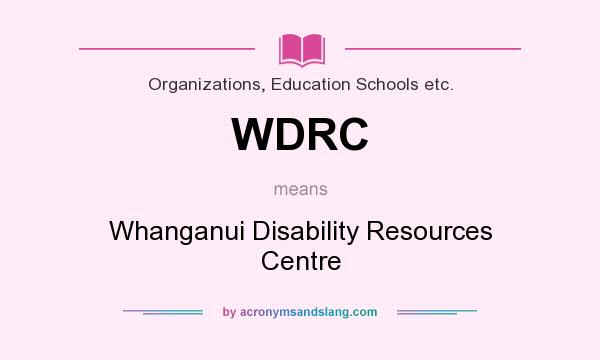 What does WDRC mean? It stands for Whanganui Disability Resources Centre