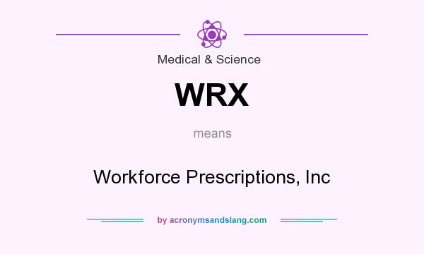 What does WRX mean? It stands for Workforce Prescriptions, Inc