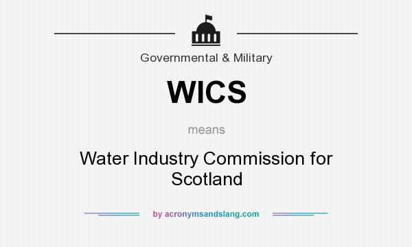 What does WICS mean? It stands for Water Industry Commission for Scotland