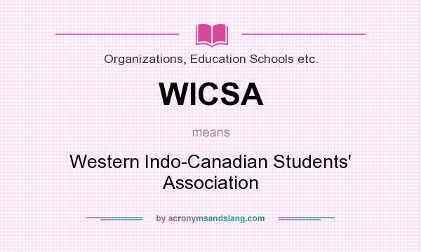 What does WICSA mean? It stands for Western Indo-Canadian Students` Association