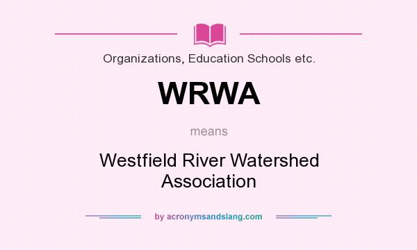 What does WRWA mean? It stands for Westfield River Watershed Association