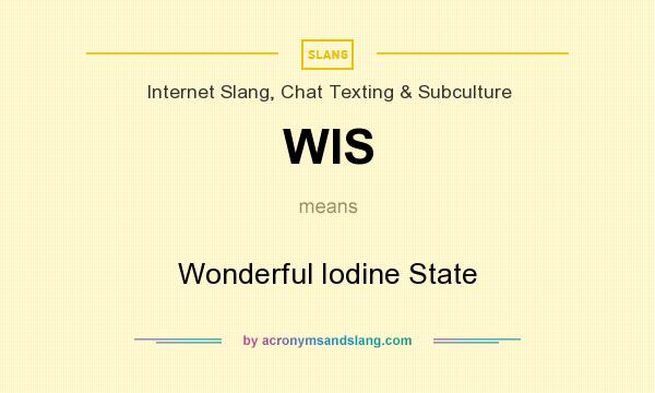 What does WIS mean? It stands for Wonderful Iodine State