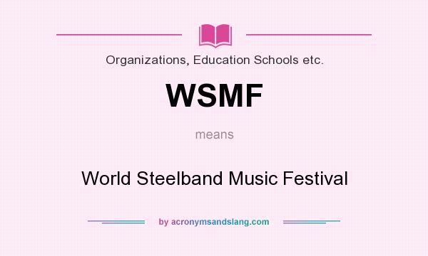 What does WSMF mean? It stands for World Steelband Music Festival