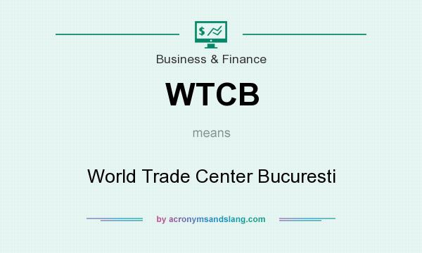 What does WTCB mean? It stands for World Trade Center Bucuresti