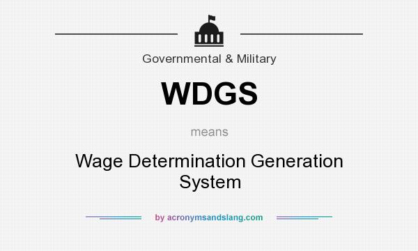 What does WDGS mean? It stands for Wage Determination Generation System