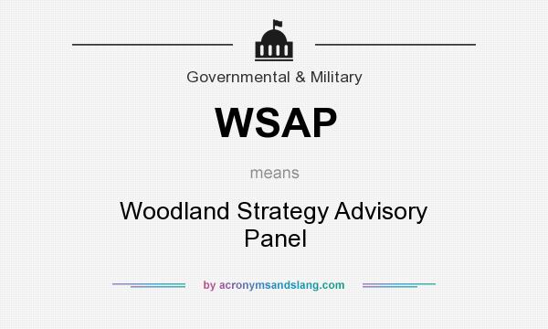 What does WSAP mean? It stands for Woodland Strategy Advisory Panel