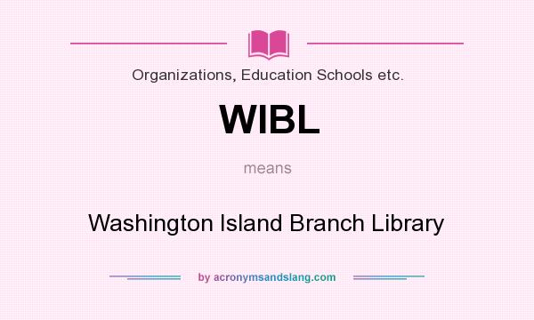 What does WIBL mean? It stands for Washington Island Branch Library